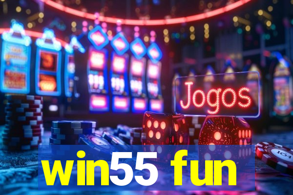 win55 fun